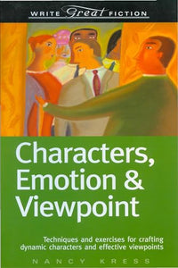 Write Great Fiction - Characters, Emotion & Viewpoint 