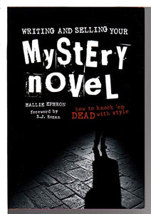 Writing and Selling Your Mystery Novel: How to Knock 'em Dead with Style 