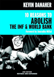 10 Reasons to Abolish the IMF & World Bank 