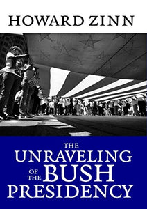 The Unraveling Of The Bush Presidency 