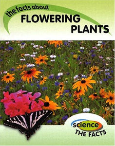 The Facts About Flowering Plants 