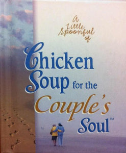 A Little Spoonful of Chicken Soup for the Couple's Soul Gift Book 