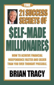 The 21 Success Secrets of Self-Made Millionaires 