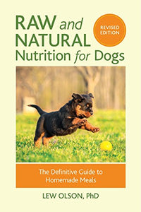 Raw and Natural Nutrition for Dogs, Revised Edition 