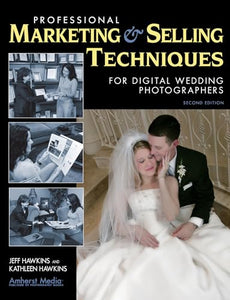 Professional Marketing And Selling Techniques For Digital Wedding Photographers 