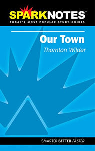 Our Town (SparkNotes Literature Guide) 