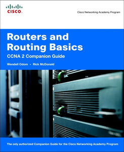 Routers and Routing Basics CCNA 2 Companion Guide (Cisco Networking Academy) 