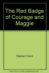 The Red Badge of Courage and Maggie 