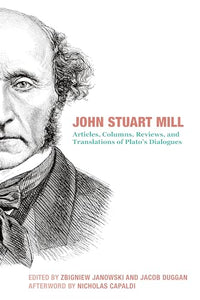 John Stuart Mill – Articles, Columns, Reviews and Translations of Plato`s Dialogues 