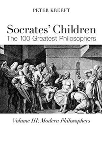 Socrates` Children: Modern – The 100 Greatest Philosophers 