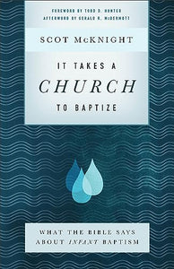 It Takes a Church to Baptize – What the Bible Says about Infant Baptism 