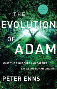 The Evolution of Adam – What the Bible Does and Doesn`t Say about Human Origins 