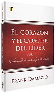 El corazon y el caracter del lider (Spanish Edition) 