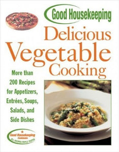 Good Housekeeping Delicious Vegetable Cooking 