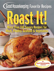 Good Housekeeping Favorite Recipes Roast It! 