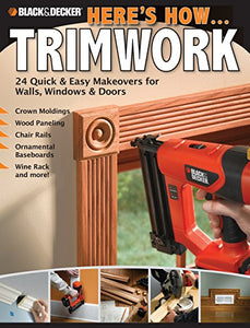 Black & Decker Here's How... Trimwork 