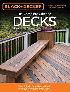 The Complete Guide to Decks (Black & Decker) 