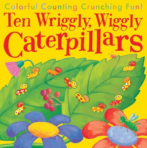 Ten Wriggly, Wiggly Caterpillars 