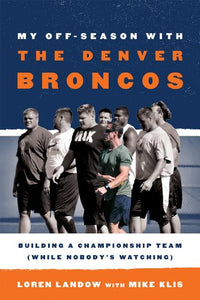 My Off-Season with the Denver Broncos 