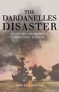 The Dardanelles Disaster 