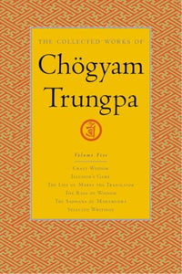 The Collected Works of Chögyam Trungpa, Volume 5 