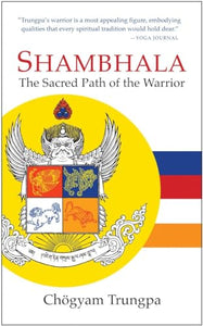 Shambhala: The Sacred Path of the Warrior 