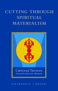 Cutting Through Spiritual Materialism 