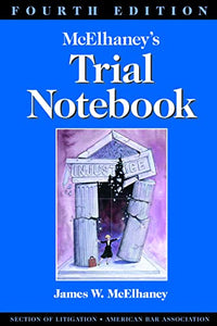 McElhaney's Trial Notebook, Fourth Edition 