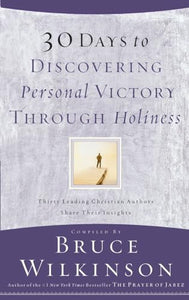 30 Days to Discovering Personal Victory Through Holiness 