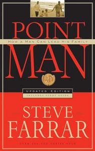 Point Man: How a Man Can Lead His Family 