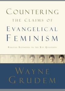 Countering the Claims of Evangelical Feminism 