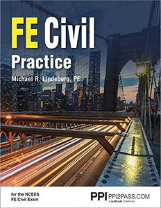 Ppi Fe Civil Practice - Comprehensive Practice for the Ncees Fe Civil Exam 