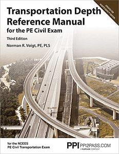 Ppi Transportation Depth Reference Manual for the Pe Civil Exam, 3rd Edition - A Complete Reference Manual for the Ncees Pe Civil Transportation Exam 