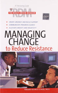 Managing Change to Reduce Resistance 