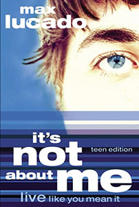 It's Not About Me Teen Edition 