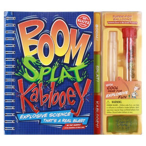 Boom Splat Kablooey! Explosive Science That's A Real Blast 