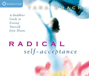 Radical Self Acceptance 