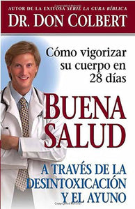 Buena salud a través de la desintoxicación y el ayuno: Cómo vigorizar su cuerpo en 28 días/ Get Healthy Through Detox and Fasting: How to Revitalize Your Bo 