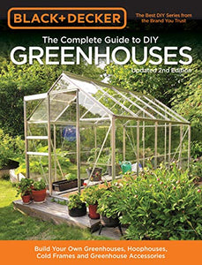 Black & Decker The Complete Guide to DIY Greenhouses, Updated 2nd Edition 