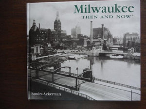 Milwaukee Then and Now 