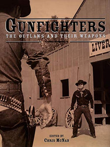 Gunfighters: The Outlaws and Their Weapons 