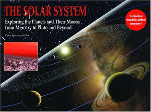 The Solar System: Exploring the Planets and Their Moons from Mercury to Pluto and Beyond [With Double Sided Poster] 