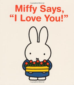 Miffy Says, I Love You! 