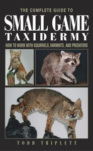 Complete Guide to Small Game Taxidermy 