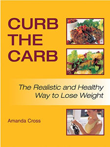 Curb the Carb: The Safer Way to Diet 