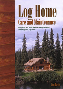 Log Home Care and Maintenance 