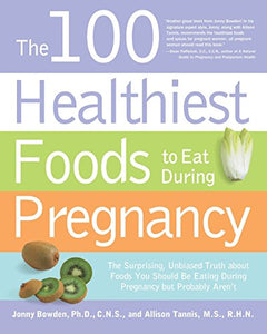 The 100 Healthiest Foods to Eat During Pregnancy 