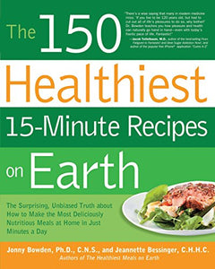 The 150 Healthiest 15-Minute Recipes on Earth 