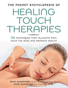 The Pocket Encyclopedia of Healing Touch Therapies 