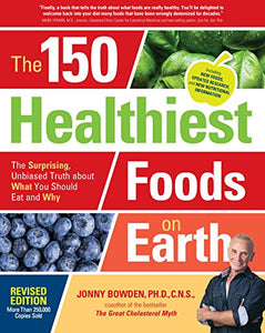 The 150 Healthiest Foods on Earth, Revised Edition 